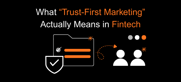 What “Trust-First Marketing” Actually Means in Fintech